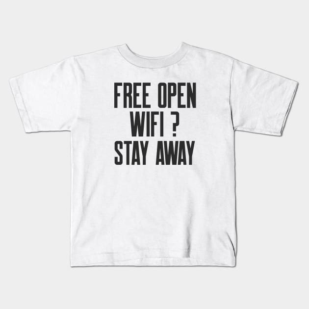 Cybersecurity Free Open WIFI Stay Away Kids T-Shirt by FSEstyle